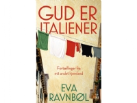 Gud er italiener | Eva Ravnbøl | Språk: Dansk Bøker - Skjønnlitteratur - Biografier