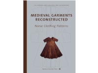 Bilde av Medieval Garments Reconstructed | Lilli Fransen, Anna Nørgård Og Else Østergård | Språk: Engelsk