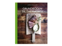 Grundbogen til Thermomix - av Friehling Peter - book (innbundet bok) | Språk: Dansk Bøker - Ungdomsbøker