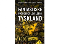 Fantastiske fodboldoplevelser i Tyskland   Svend Pedersen, Michael Longerich, Ole Bruun   Språk: Dansk