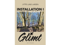 Installation i glimt | Jytte Lund Larsen | Språk: Danska
