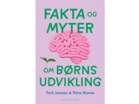 Bilde av Fakta Og Myter Om Børns Udvikling | Trine Sonne Toril S. Jensen | Språk: Dansk