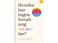 Bilde av Hvorfor Har Ingen Fortalt Mig Det Her Før? | Julie Smith | Språk: Dansk