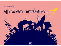 Alle vil være rumraketten   Emma Ribbing   Språk: Dansk