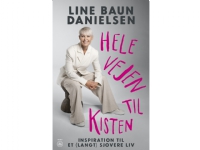 Hele vejen til kisten | Line Baun Danielsen | Språk: Dansk Bøker - Skjønnlitteratur - Biografier