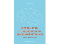 Bilde av Introduktion Til Neuroaffektiv Udviklingspsykologi | Susan Hart | Språk: Dansk
