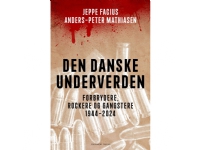 Den danske underverden   Anders-Peter Mathiasen;Jeppe Facius