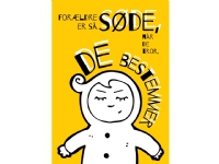 Forældre er så søde, når de tror, de bestemmer - plakat
