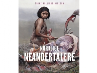 Nordlige neandertalere | Trine Kellberg Nielsen | Språk: Dansk
